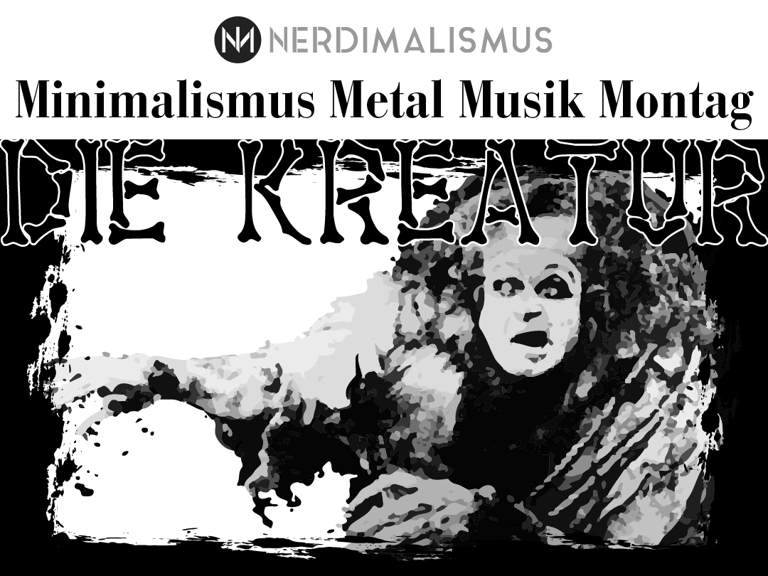 Die Kreatur - Die Kreatur - Minimalismus Metal Musik Montag